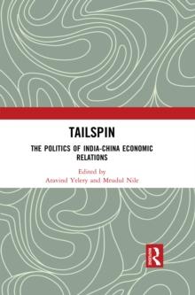 Tailspin : The Politics of India-China Economic Relations