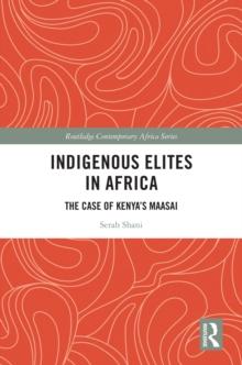 Indigenous Elites in Africa : The Case of Kenya's Maasai