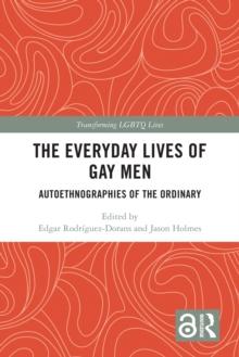 The Everyday Lives of Gay Men : Autoethnographies of the Ordinary