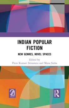 Indian Popular Fiction : New Genres, Novel Spaces