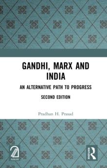 Gandhi, Marx and India : An Alternative Path to Progress