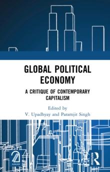 Global Political Economy : A Critique of Contemporary Capitalism