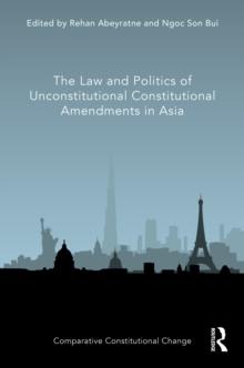 The Law and Politics of Unconstitutional Constitutional Amendments in Asia