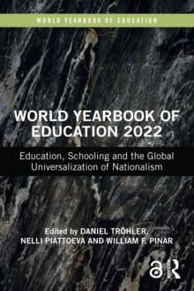 World Yearbook of Education 2022 : Education, Schooling and the Global Universalization of Nationalism