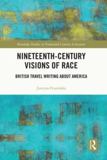 Nineteenth-Century Visions of Race : British Travel Writing about America