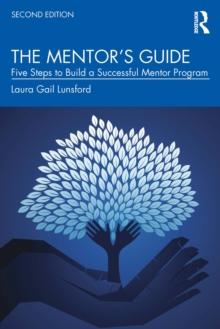 The Mentors Guide : Five Steps to Build a Successful Mentor Program