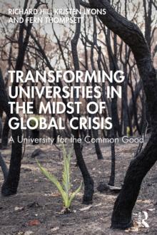 Transforming Universities in the Midst of Global Crisis : A University for the Common Good