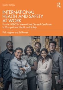 International Health and Safety at Work : for the NEBOSH International General Certificate in Occupational Health and Safety