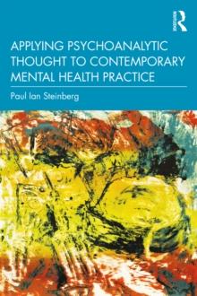 Applying Psychoanalytic Thought to Contemporary Mental Health Practice