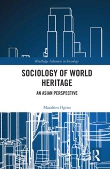 Sociology of World Heritage : An Asian Perspective