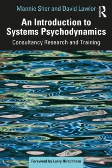 An Introduction to Systems Psychodynamics : Consultancy Research and Training