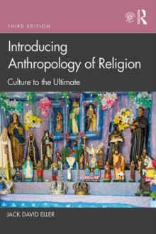 Introducing Anthropology of Religion : Culture to the Ultimate