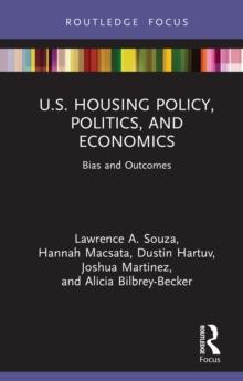 U.S. Housing Policy, Politics, and Economics : Bias and Outcomes