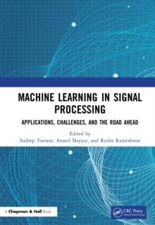 Machine Learning in Signal Processing : Applications, Challenges, and the Road Ahead