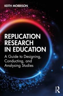 Replication Research in Education : A Guide to Designing, Conducting, and Analysing Studies