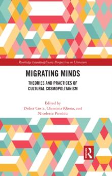 Migrating Minds : Theories and Practices of Cultural Cosmopolitanism