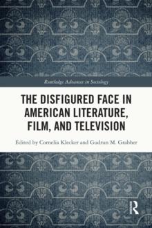 The Disfigured Face in American Literature, Film, and Television