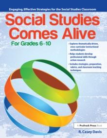 Social Studies Comes Alive : Engaging, Effective Strategies for the Social Studies Classroom (Grades 6-10)