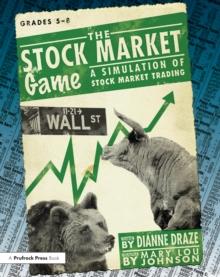 The Stock Market Game : A Simulation of Stock Market Trading (Grades 5-8)