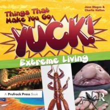 Things That Make You Go Yuck! : Extreme Living