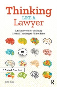 Thinking Like a Lawyer : A Framework for Teaching Critical Thinking to All Students