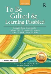 To Be Gifted and Learning Disabled : Strength-Based Strategies for Helping Twice-Exceptional Students With LD, ADHD, ASD, and More