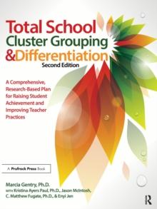 Total School Cluster Grouping and Differentiation : A Comprehensive, Research-based Plan for Raising Student Achievement and Improving Teacher Practices