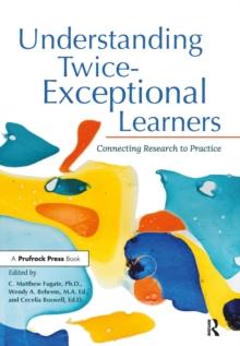 Understanding Twice-Exceptional Learners : Connecting Research to Practice