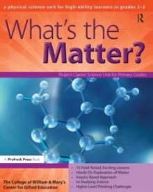 What's the Matter? : A Physical Science Unit for High-Ability Learners in Grades 2-3