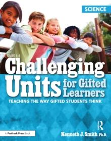 Challenging Units for Gifted Learners : Teaching the Way Gifted Students Think (Science, Grades 6-8)