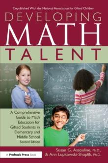 Developing Math Talent : A Comprehensive Guide to Math Education for Gifted Students in Elementary and Middle School