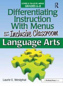 Differentiating Instruction With Menus for the Inclusive Classroom : Language Arts (Grades 6-8)