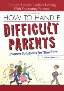 How to Handle Difficult Parents : Proven Solutions for Teachers