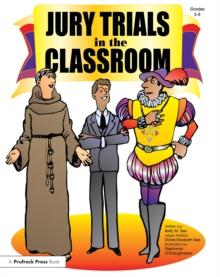 Jury Trials in the Classroom : Grades 5-8