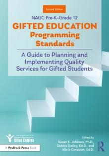 NAGC Pre-KGrade 12 Gifted Education Programming Standards : A Guide to Planning and Implementing Quality Services for Gifted Students