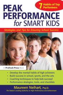 Peak Performance for Smart Kids : Strategies and Tips for Ensuring School Success