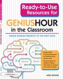 Ready-to-Use Resources for Genius Hour in the Classroom : Taking Passion Projects to the Next Level