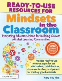 Ready-to-Use Resources for Mindsets in the Classroom : Everything Educators Need for Building Growth Mindset Learning Communities