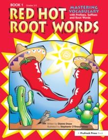 Red Hot Root Words : Mastering Vocabulary With Prefixes, Suffixes, and Root Words (Book 1, Grades 3-5)