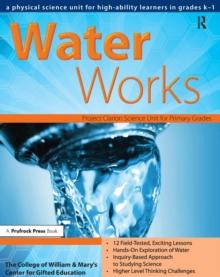 Water Works : A Physical Science Unit for High-Ability Learners in Grades K-1