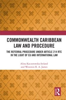 Commonwealth Caribbean Law and Procedure : The Referral Procedure under Article 214 RTC in the Light of EU and International Law