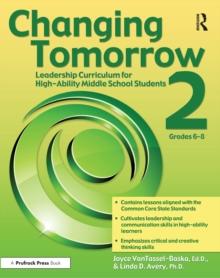 Changing Tomorrow 2 : Leadership Curriculum for High-Ability Middle School Students (Grades 6-8)