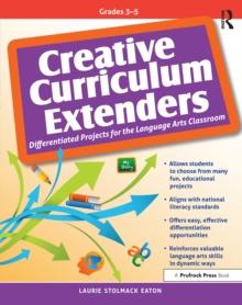 Creative Curriculum Extenders : Differentiated Projects for the Language Arts Classroom (Grades 3-5)