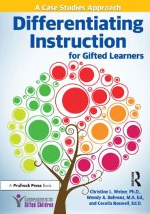 Differentiating Instruction for Gifted Learners : A Case Studies Approach