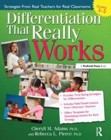 Differentiation That Really Works : Strategies From Real Teachers for Real Classrooms (Grades 3-5)