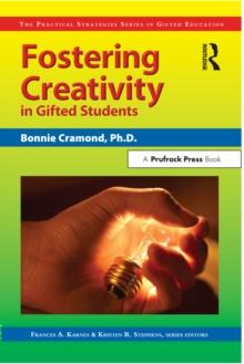 Fostering Creativity in Gifted Students : The Practical Strategies Series in Gifted Education