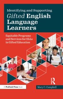 Identifying and Supporting Gifted English Language Learners : Equitable Programs and Services for ELLs in Gifted Education