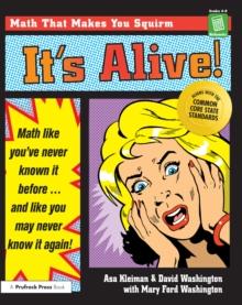 It's Alive! : Math Like You've Never Known It Before (Grades 4-8)