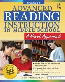 Advanced Reading Instruction in Middle School : A Novel Approach (Grades 6-8)