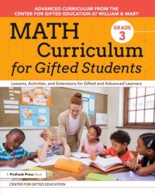 Math Curriculum for Gifted Students : Lessons, Activities, and Extensions for Gifted and Advanced Learners: Grade 3